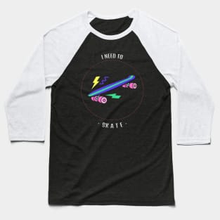 I need to skate retro aesthetic with logo tee - Skateboarding Baseball T-Shirt